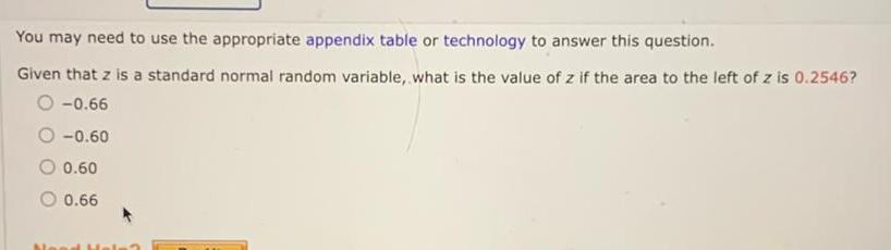 You may need to use the appropriate appendix table or technology to