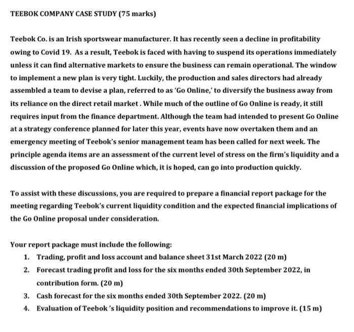 TEEBOK COMPANY CASE STUDY (75 marks) Teebok Co. is an Irish sportswear