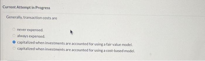 Current Attempt in Progress Generally, transaction costs are never expensed. O always