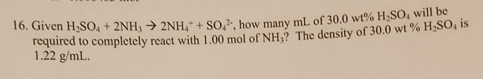 16. Given H2SO4 + 2NH3 2NH4++ SO2, how many mL of 30.0