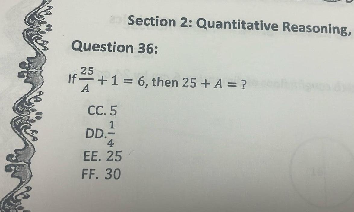 Section 2: Quantitative Reasoning, Question 36: 25 If+1 = 6, then 25+