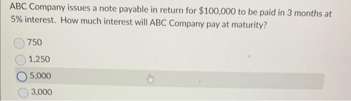ABC Company issues a note payable in return for $100,000 to be