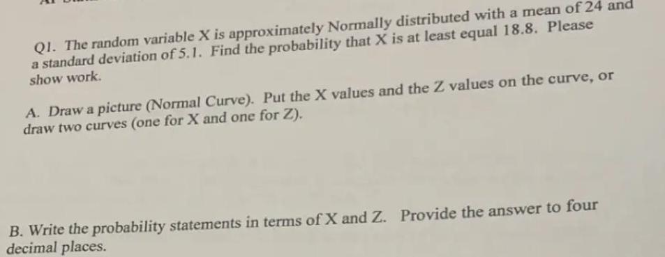 Q1. The random variable X is approximately Normally distributed with a mean