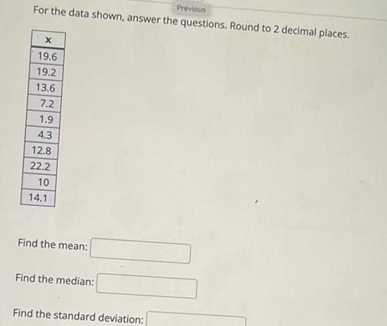 Previous For the data shown, answer the questions. Round to 2 decimal
