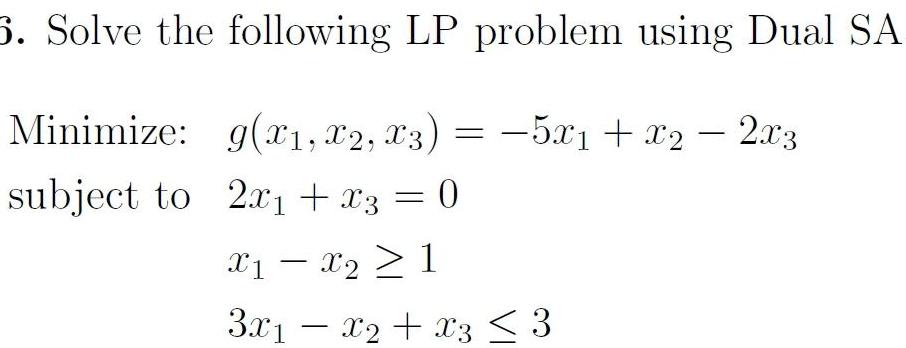 6. Solve the following LP problem using Dual SA Minimize: g(x1, x2,