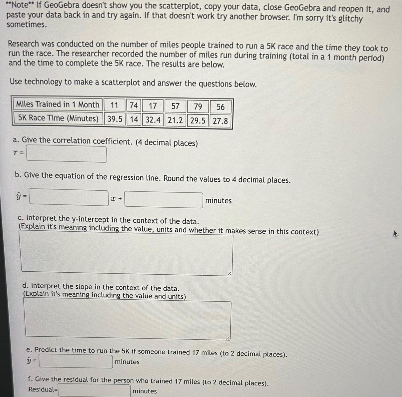 **Note** If GeoGebra doesn't show you the scatterplot, copy your data, close