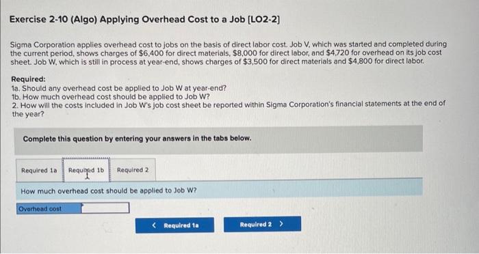 eBook References Exercise 2-10 (Algo) Applying Overhead Cost to a Job [LO2-2]