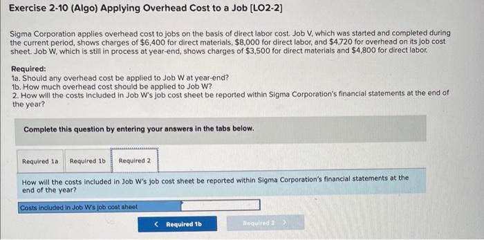 Sigma Corporation applies overhead cost to jobs on the basis of direct