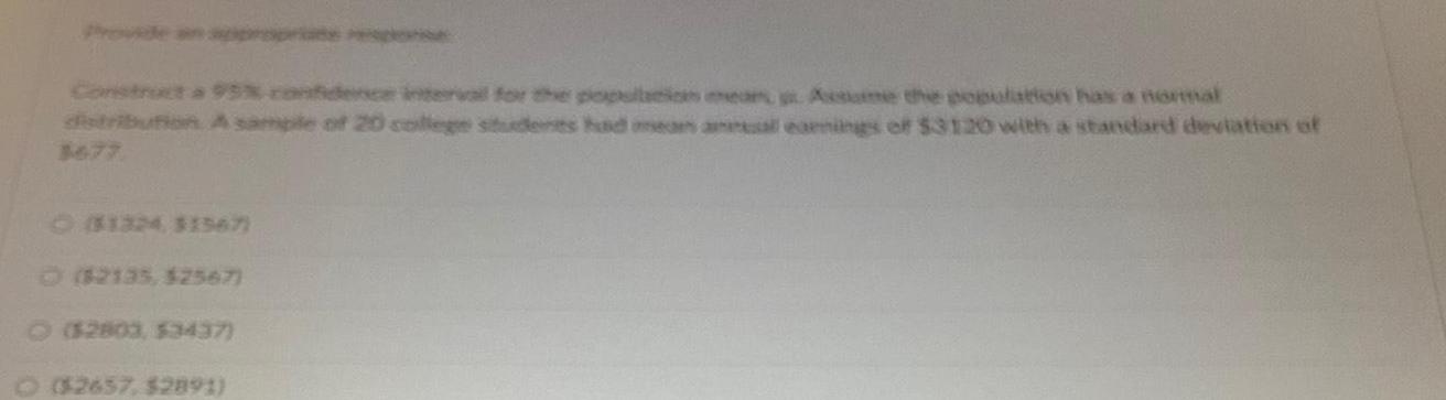 Provide an appropriate response Construct a 95% confidence interval for the population