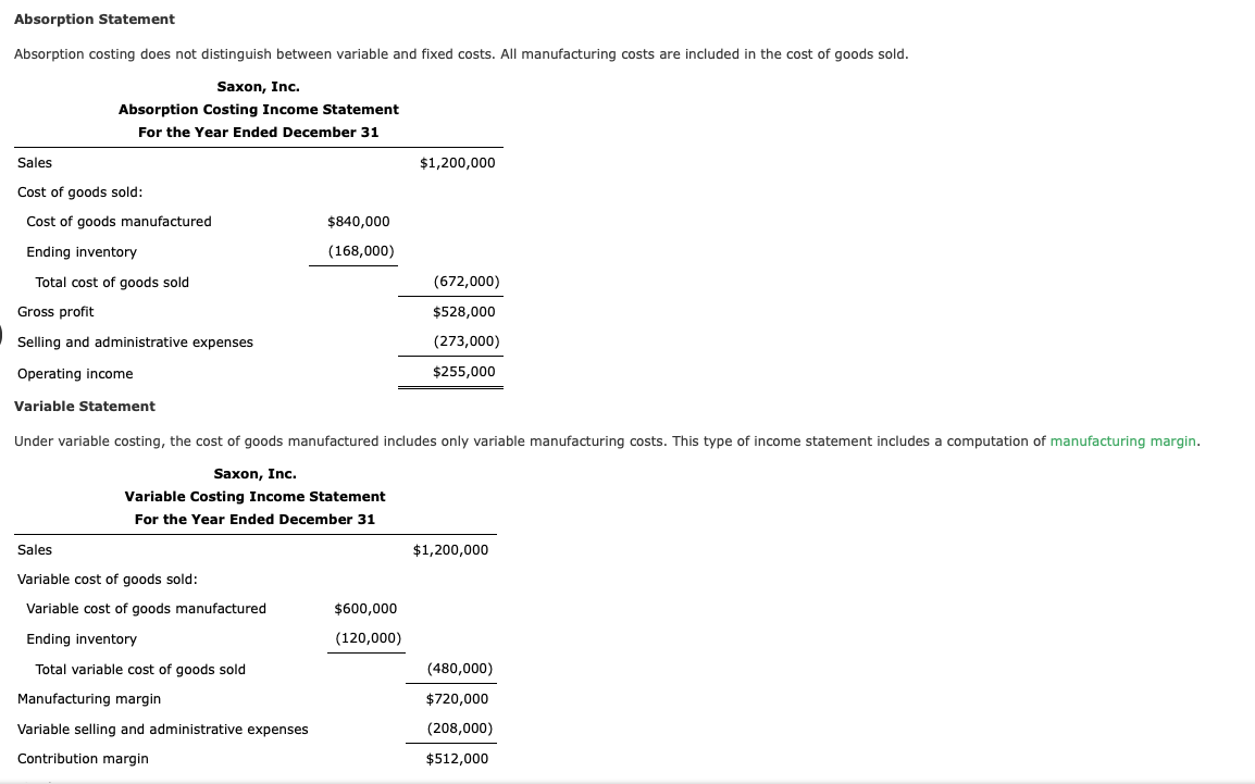 Absorption Statement Absorption costing does not distinguish between variable and fixed costs.