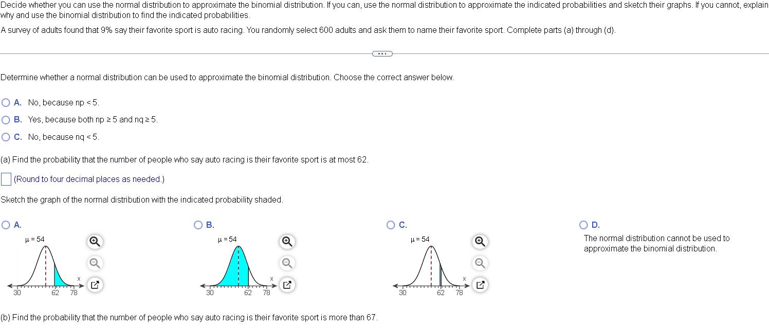 Decide whether you can use the normal distribution to approximate the binomial