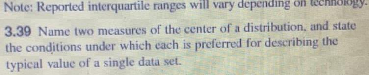Note: Reported interquartile ranges will vary depending on technology. 3.39 Name two