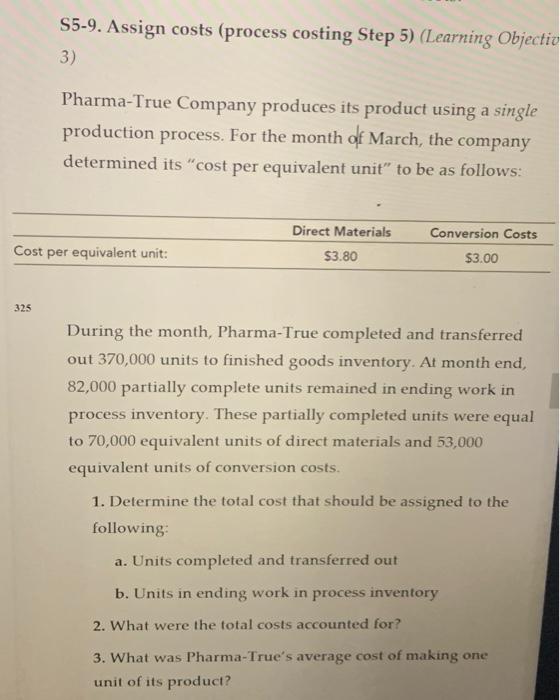 S5-9. Assign costs (process costing Step 5) (Learning Objectiv 3) Pharma-True Company