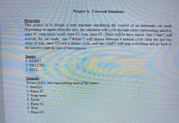Overview Project A. Carwash Simulator This project is to design a state