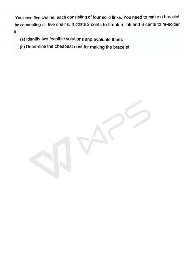 You have five chains, each consisting of four solid links. You need