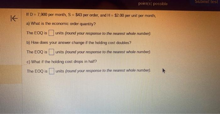 K Submit test point(s) possible If D 7,900 per month, S =