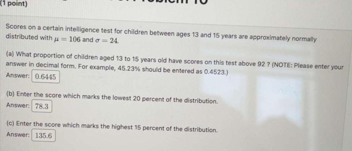 (1 point) Scores on a certain intelligence test for children between ages