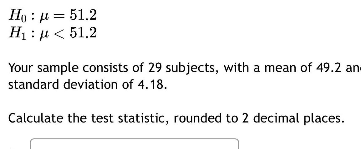 Ho Ho : p = 51.2 : < 51.2 Your sample consists
