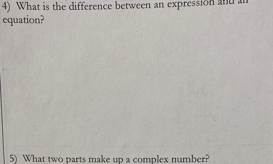 4) What is the difference between an expression equation? 5) What two