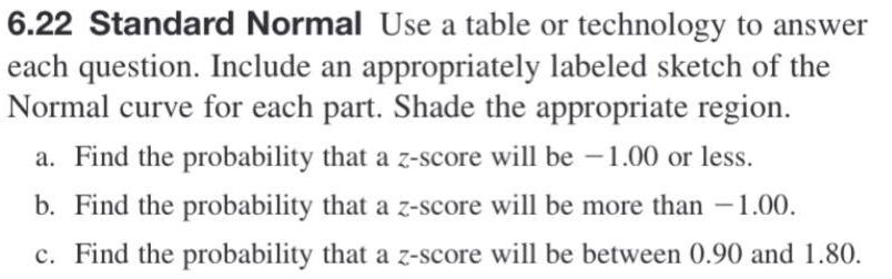 6.22 Standard Normal Use a table or technology to answer each question.