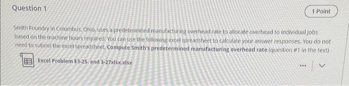 Question 1 1 Point Smith Foundry in Columbus, Ohio, uses a predetermined
