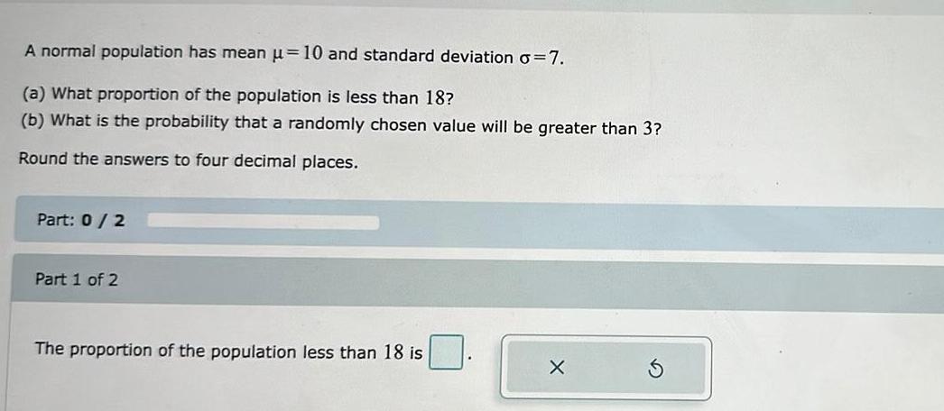 A normal population has mean = 10 and standard deviation =7. (a)