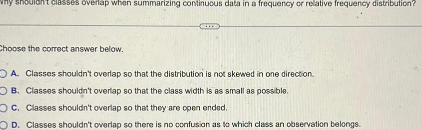 vhy houldn't classes overlap when summarizing continuous data in a frequency or