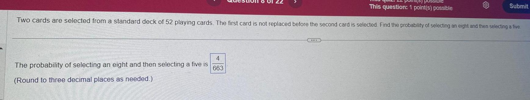 This question: 1 point(s) possible Submit Two cards are selected from a