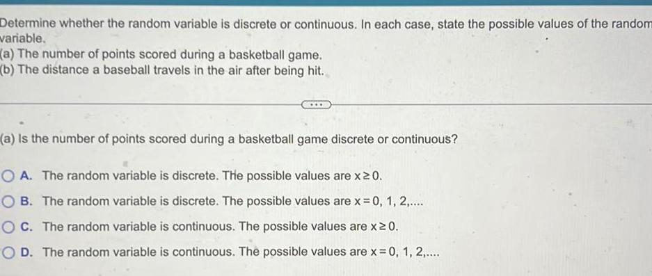 Determine whether the random variable is discrete or continuous. In each case,