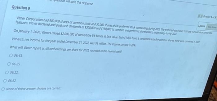 will save this response Question Question 9 Vitner Corporation had 900,000 shares