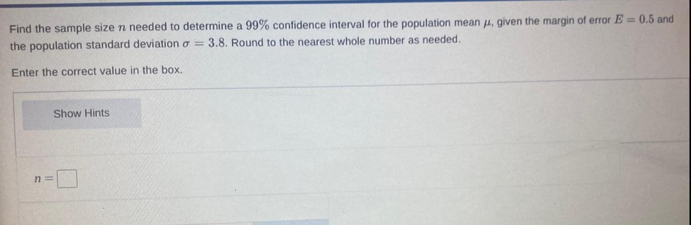 Find the sample size n needed to determine a 99% confidence interval