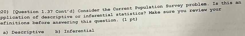 20) [Question 1.37 Cont'd] Consider the Current Population Survey problem. Is this