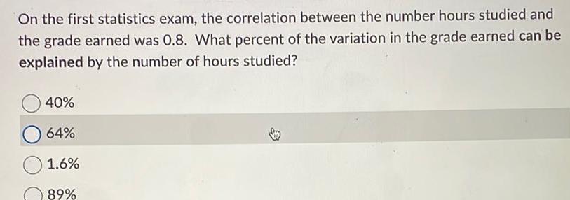 On the first statistics exam, the correlation between the number hours studied