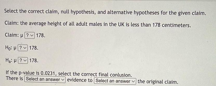 Select the correct claim, null hypothesis, and alternative hypotheses for the given