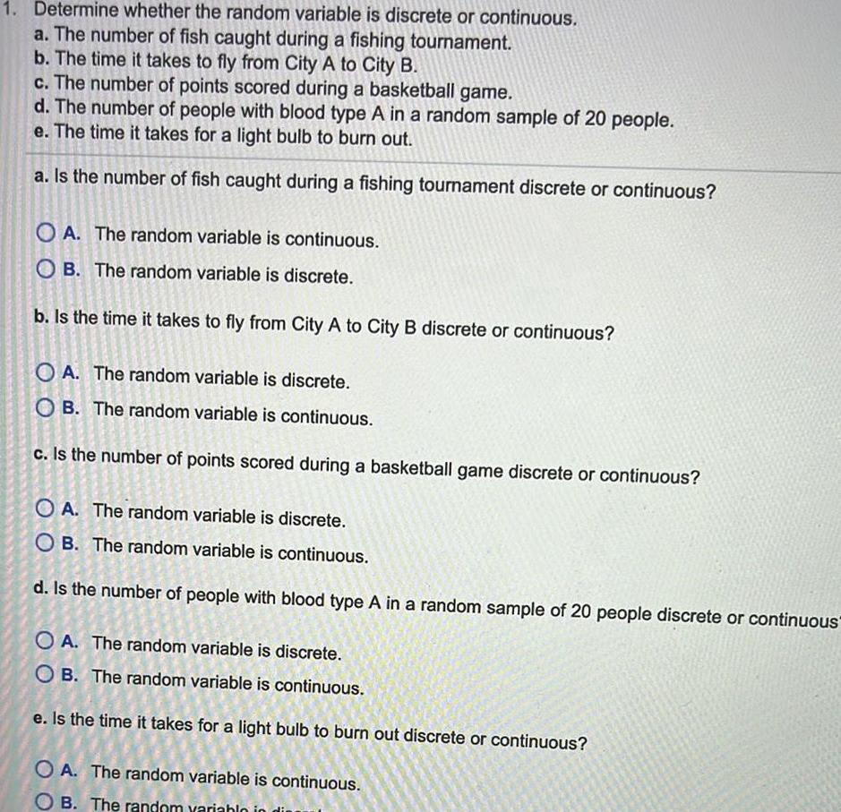 1. Determine whether the random variable is discrete or continuous. a. The
