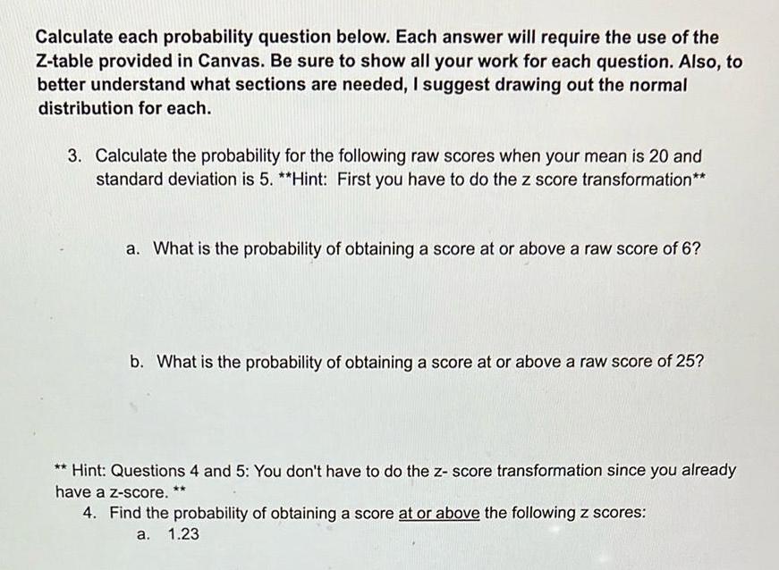 Calculate each probability question below. Each answer will require the use of