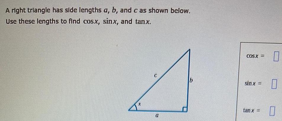 A right triangle has side lengths a, b, and c as shown