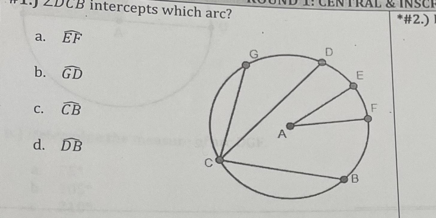 a. EF b. GD C. CB d. DB intercepts which arc? A