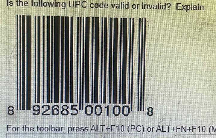 Is the following UPC code valid or invalid? Explain. 8 92685 001008