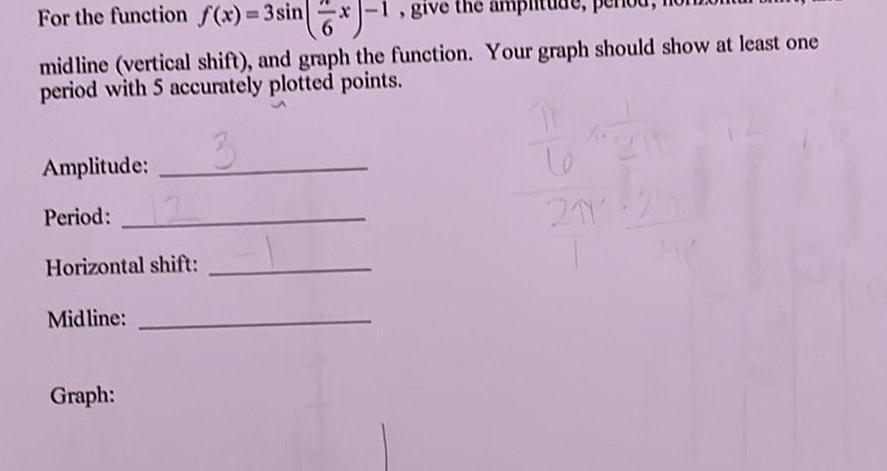 For the function f(x)=3sin(x)-1, give the amp midline (vertical shift), and graph