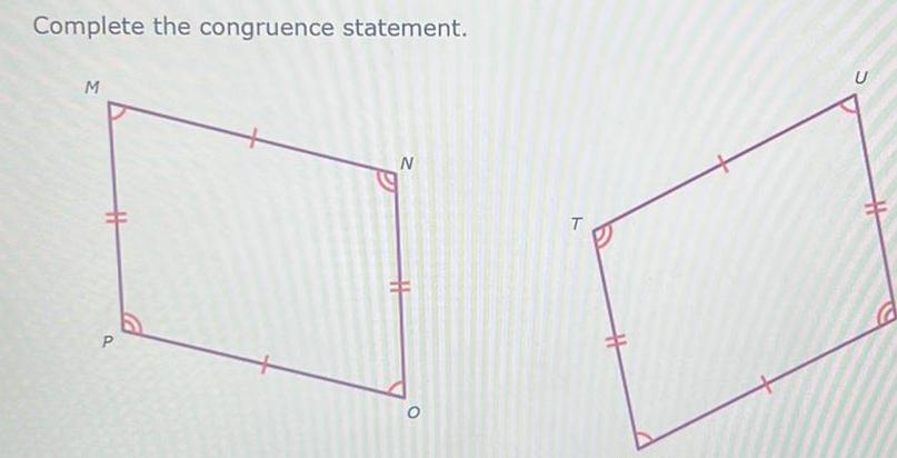 Complete the congruence statement. M P N E 0 T U