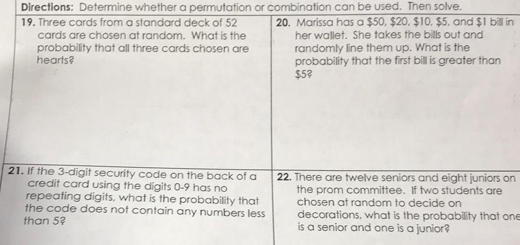 Directions: Determine whether a permutation or combination can be used. Then solve.