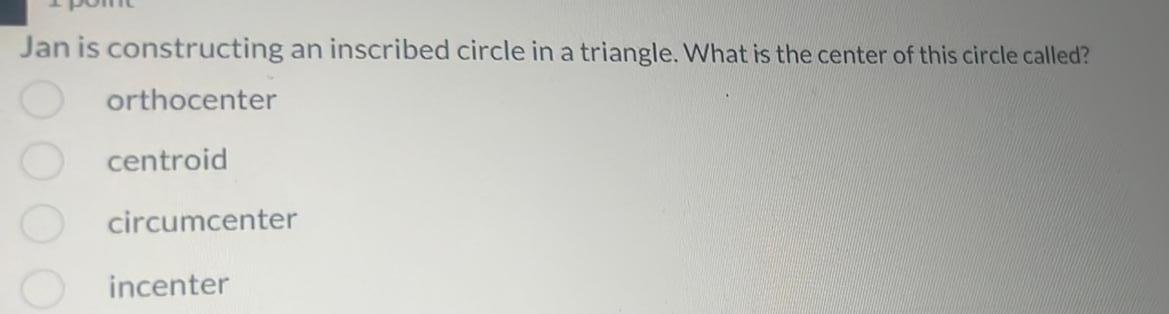 Jan is constructing an inscribed circle in a triangle. What is the