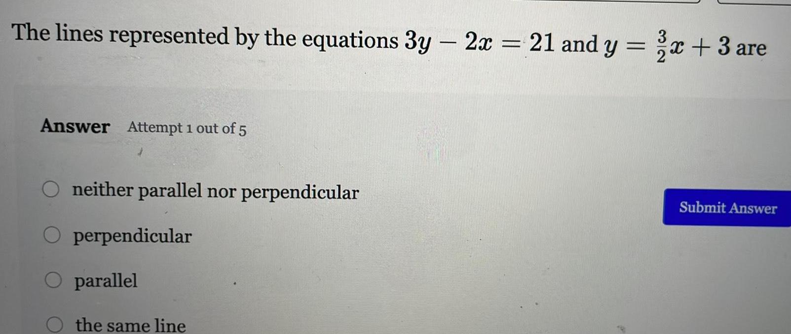The lines represented by the equations 3y - 2x = 21 and