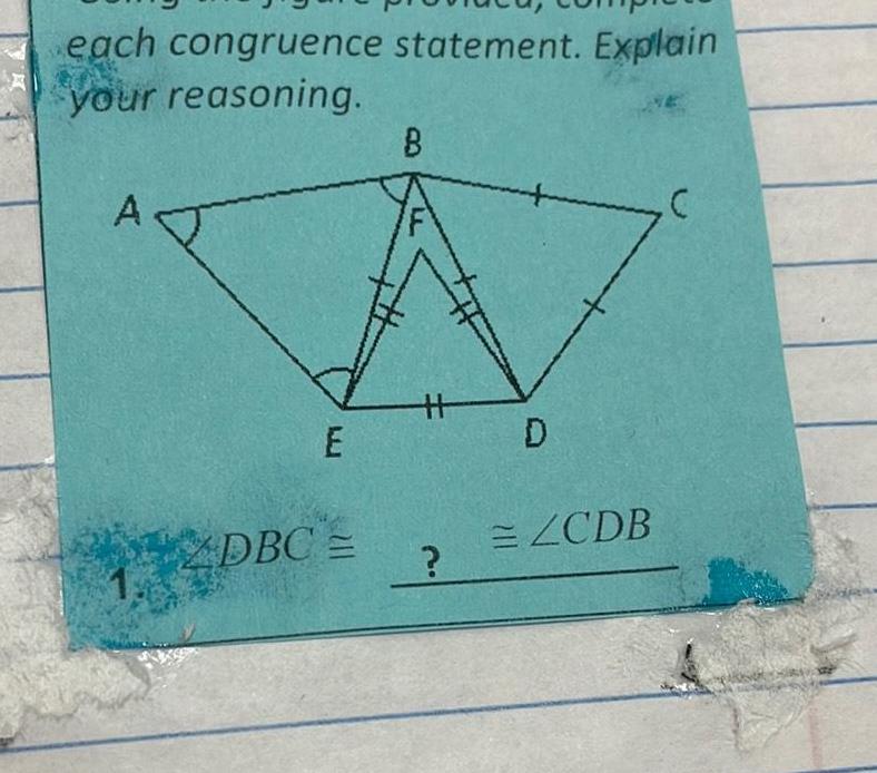 each congruence statement. Explain your reasoning. A B C H E D