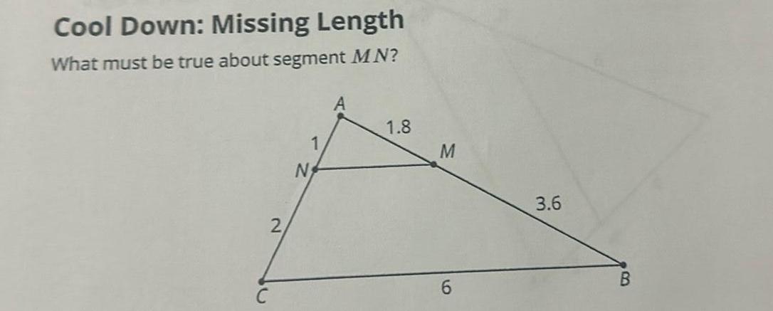 Cool Down: Missing Length What must be true about segment MN? 2