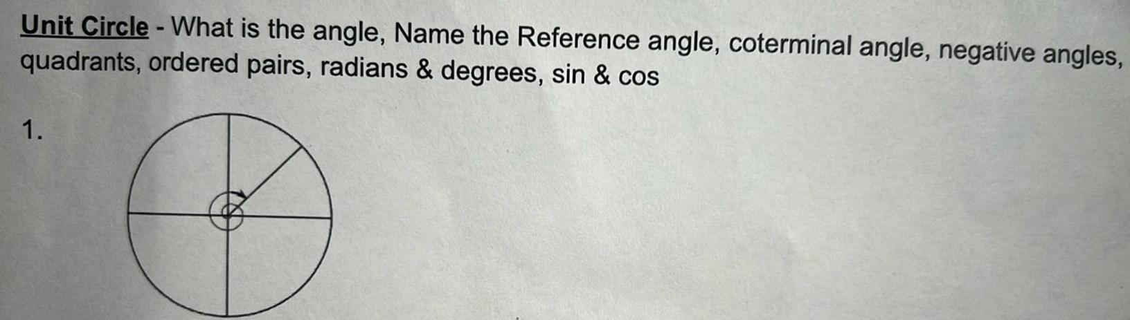 Unit Circle - What is the angle, Name the Reference angle, coterminal