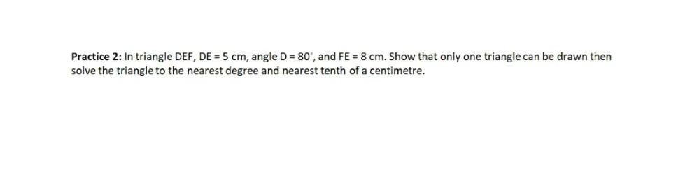 Practice 2: In triangle DEF, DE = 5 cm, angle D =