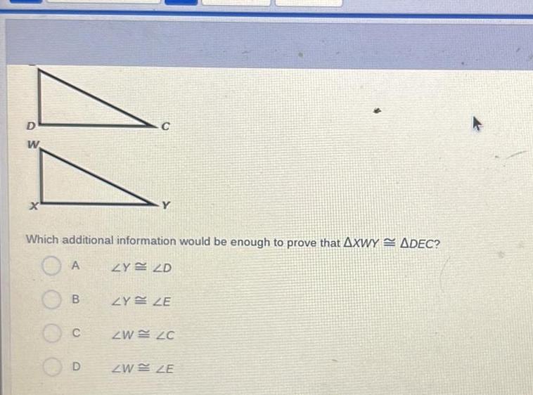 C D W x Which additional information would be enough to prove