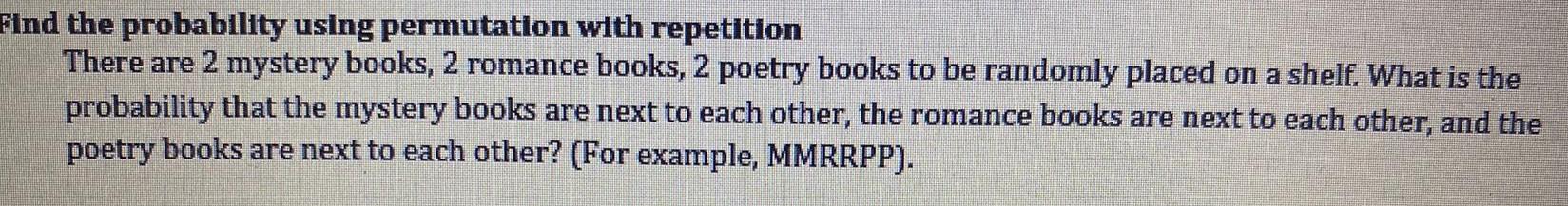 Find the probability using permutation with repetition There are 2 mystery books,